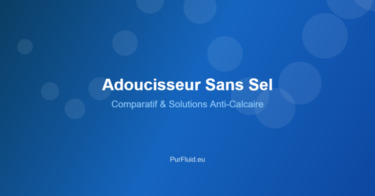 Adoucisseur sans sel : guide comparatif des solutions anti-calcaire sans sel