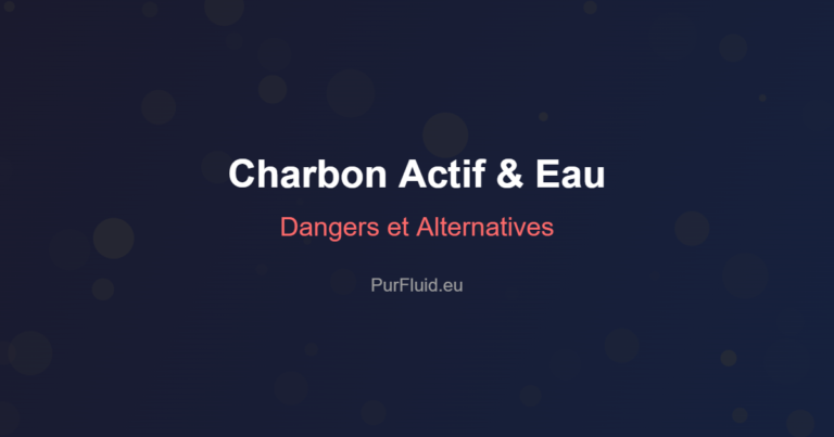Charbon actif eau danger : guide complet des risques et alternatives de filtration